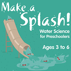 make a splash - water science for preschoolers