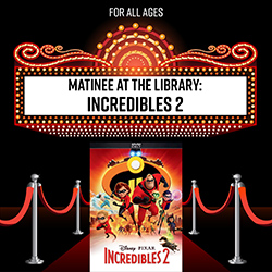 Matinee at the Library: Incredibles 2