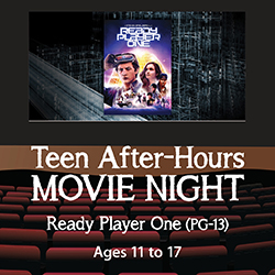Teen After Hours Movie Night: Ready Player One