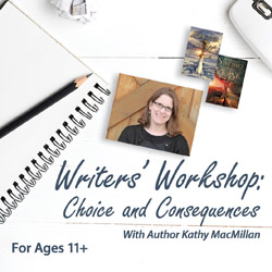 Writers' Workshop: Choice and Consequences