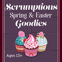 Scrumptious Spring and Easter Goodies