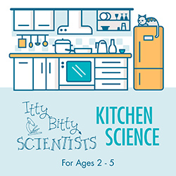Itty Bitty Scientists: Kitchen Science