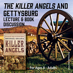 The Killer Angels and Gettysburg: Lecture and Book Discussion