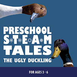 Preschool STEAM Tales: The Ugly Duckling