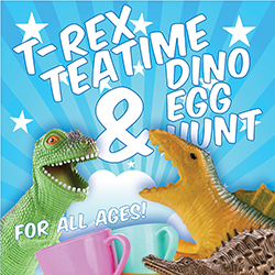 T-Rex Teatime & Dino Egg Hunt