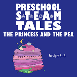 Preschool STEAM Tales: The Princess and the Pea