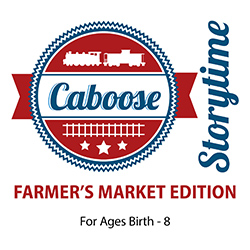 Caboose Storytime: Farmer's Market Edition