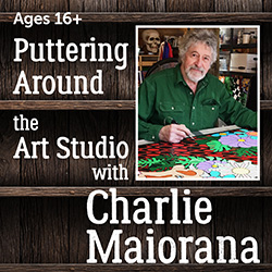 Puttering Around the Art Studio with Charlie Maiorana