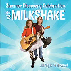 Summer Discovery Celebration with Milkshake 