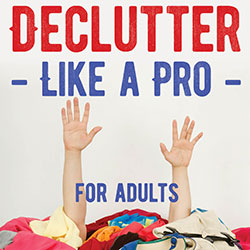  Declutter Like a Pro