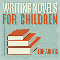Writing Novels for Children