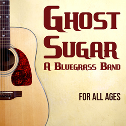 Ghost Sugar: A Bluegrass Band