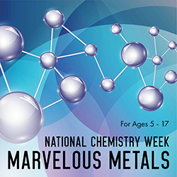 National Chemistry Week: Marvelous Metals