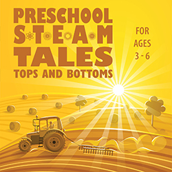 Preschool STEAM Tales: Tops and Bottoms