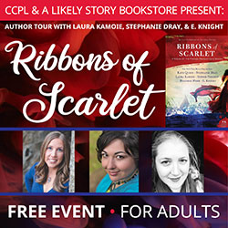 Ribbons of Scarlet Author Tour: Laura Kamoie, Stephanie Dray, and E. Knight