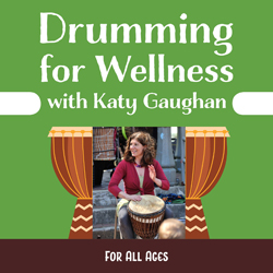 Drumming for Wellness with Katy Gaughan