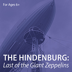 The Hindenburg: The Last of the Giant Zeppelins