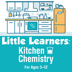 Little Learners: Kitchen Chemistry