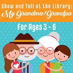 Show and Tell at the Library: My Grandma/Grandpa