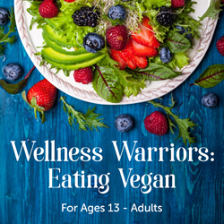  Wellness Warriors: Eating Vegan