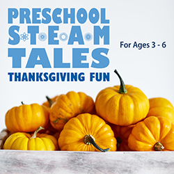 Preschool STEAM Tales: Thanksgiving Fun