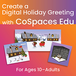 Create a Digital Holiday Greeting with CoSpaces Edu