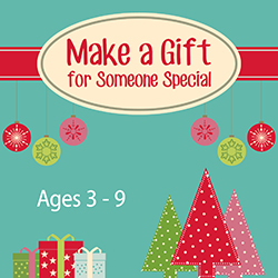 Make a Gift for Someone Special