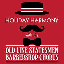 Holiday Harmony with the Old Line Statesmen Barbershop Chorus