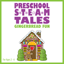 Preschool STEAM Tales: Gingerbread Fun