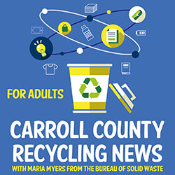 Carroll County Recycling News with Maria Myers from the Bureau of Solid Waste