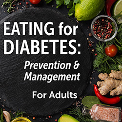 Eating for Diabetes: Prevention and Management