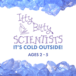 Itty Bitty Scientists: It’s Cold Outside!