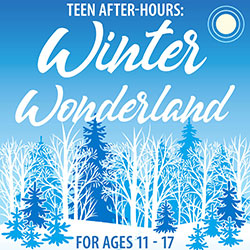 Teen After-Hours: Winter Wonderland