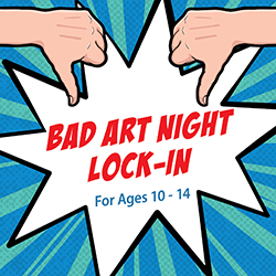 Bad Art Night Lock-in
