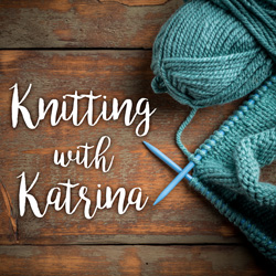 Knitting with Katrina