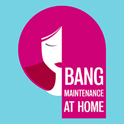 Bang Maintenance at Home