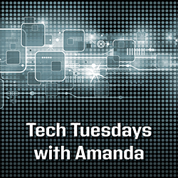 Tech Tuesdays with Amanda