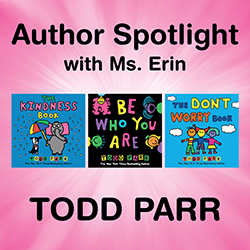 Author Spotlight with Ms. Erin: Todd Parr