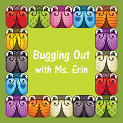 Bugging Out with Ms. Erin