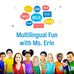 Multilingual Fun with Ms. Erin