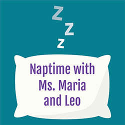 Naptime with Ms. Maria and Leo