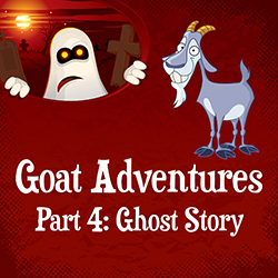 Goat Adventures Part 4: Ghost Story