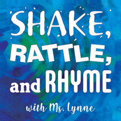 Shake, Rattle, and Rhyme with Ms. Lynne
