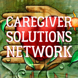 Caregiver Solutions Network: Developing Stronger Caregivers for Tomorrow