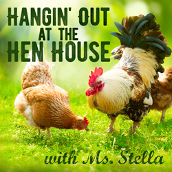 Hangin' Out at the Hen House with Ms. Stella