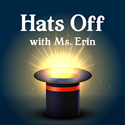 Hats Off with Ms. Erin