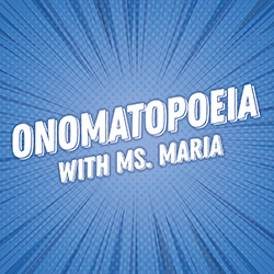Onomatopoeia with Ms. Maria