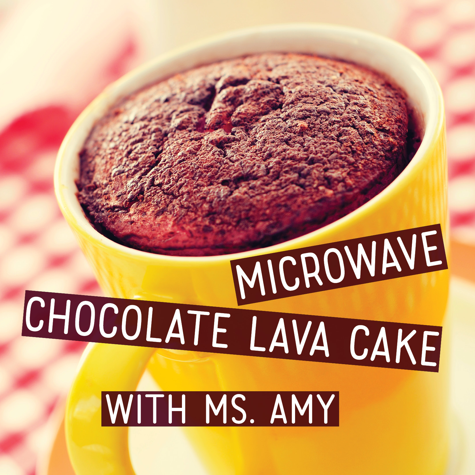 Microwave Chocolate Lava Cake with Ms. Amy