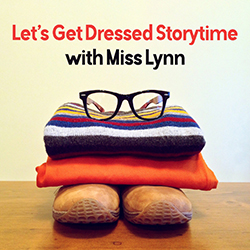 Let's Get Dressed Storytime with Miss Lynn