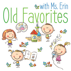 Old Favorites with Ms. Erin